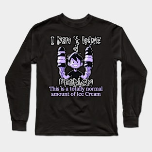 I don't have a problem. This is a totally normal amount of Ice Cream for a Boy Long Sleeve T-Shirt